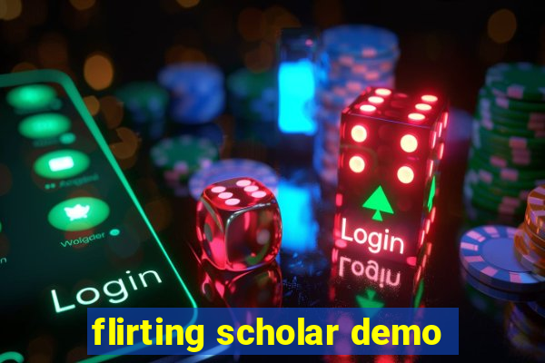 flirting scholar demo